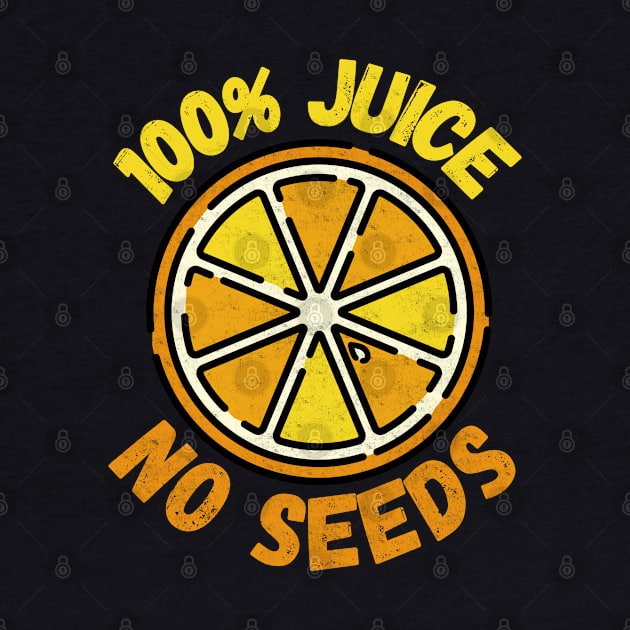 100% Juice No Seeds by maxdax